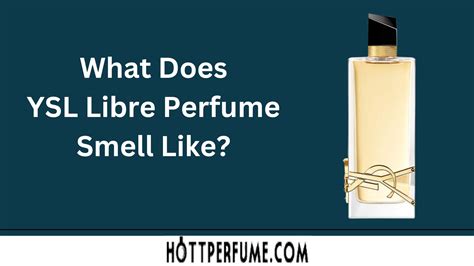 what does ysl libre smell like|ysl libre perfume reviews.